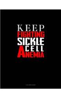 Keep Fighting Sickle Cell Anemia