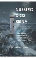 Nuestro Dios Reina: Una Mirada Práctica a la Doctrina de la Soberanía de Dios