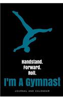 Handstand. Forward. Roll. I'm a Gymnast: Blank Lined Journal with Calendar for Gymnastic Experiences