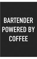 Bartender Powered by Coffee: A 6x9 Inch Matte Softcover Journal Notebook with 120 Blank Lined Pages and a Funny Caffeine Loving Cover Slogan