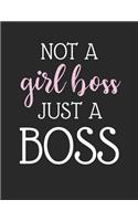 Not a Girl Boss Just a Boss Lined Notebook: Lined Journal Notepad Novelty Sarcastic Officegift for Women Wife Girlfriend Friends Coworkers (8.5 X 11 - 120 Pages)