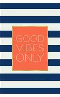 Good Vibes Only