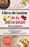 Libro de cocina de la DIETA DASH para principiantes-Dash Diet Cookbook for Beginners (Spanish Edition)
