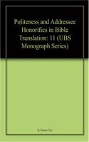 Politeness and Addressee Honorifics in Bible Translation: 11 (UBS Monograph Series)