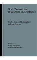 Brain Development in Learning Environments: Embodied and Perceptual Advancements