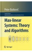 Max-Linear Systems: Theory and Algorithms: Theory and Algorithms