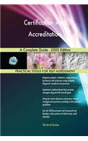 Certification And Accreditation A Complete Guide - 2020 Edition