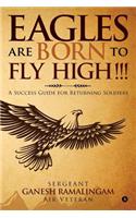 Eagles Are Born to Fly High!!!