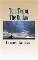 Tom Terror, the Outlaw