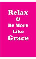 Relax & Be More Like Grace: Affirmations Workbook Positive & Loving Affirmations Workbook. Includes: Mentoring Questions, Guidance, Supporting You.
