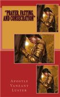 ''Prayer, Fasting, and Consecration''