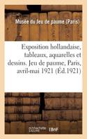 Exposition Hollandaise, Tableaux, Aquarelles Et Dessins Anciens Et Modernes: Musée Du Jeu de Paume, Paris, Avril-Mai 1921