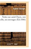 Notes Sur Saint Ouen, Son Culte, Ses Ouvrages