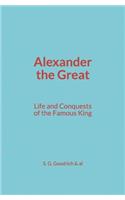 Alexander the Great: Life and Conquests of the Famous King