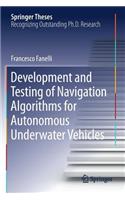 Development and Testing of Navigation Algorithms for Autonomous Underwater Vehicles