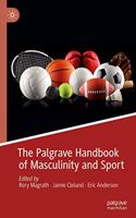 Palgrave Handbook of Masculinity and Sport