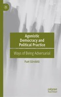 Agonistic Democracy and Political Practice: Ways of Being Adversarial