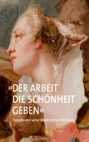 »Der Arbeit Die Schönheit Geben«