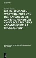 Die Italienischen Wörterbücher Von Den Anfängen Bis Zum Erscheinen Des «Vocabolario Degli Accademici Della Crusca» (1612): Bestandsaufnahme Und Analyse(198 Beihefte Zur Zeitschrift Für Romanische Philologie)