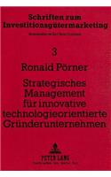 Strategisches Management fuer innovative technologieorientierte Gruenderunternehmen