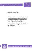 Die Theologisch-Oekumenischen Partnerschaftsgrundgedanken Der Kirchen Indonesiens: Am Beispiel Der Evangelischen Kirche in Der Minahasa