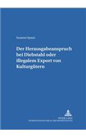 Der Herausgabeanspruch Bei Diebstahl Oder Illegalem Export Von Kulturguetern