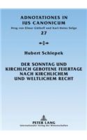 Sonntag Und Kirchlich Gebotene Feiertage Nach Kirchlichem Und Weltlichem Recht: Eine Rechtshistorische Untersuchung