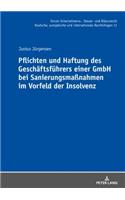 Pflichten und Haftung des Geschaeftsfuehrers einer GmbH bei Sanierungsmaßnahmen im Vorfeld der Insolvenz