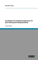 Grundlagen Des Projektmanagements Mit Dem Schwerpunkt Netzplantechnik