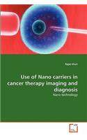 Use of Nano carriers in cancer therapy imaging and diagnosis