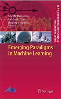 Emerging Paradigms in Machine Learning