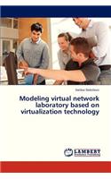 Modeling Virtual Network Laboratory Based on Virtualization Technology