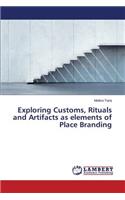 Exploring Customs, Rituals and Artifacts as elements of Place Branding