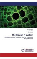 The Rough P System