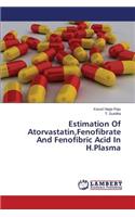 Estimation Of Atorvastatin, Fenofibrate And Fenofibric Acid In H.Plasma