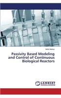 Passivity Based Modeling and Control of Continuous Biological Reactors