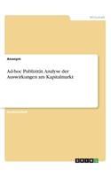 Ad-hoc Publizität. Analyse der Auswirkungen am Kapitalmarkt
