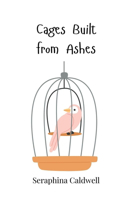 Cages Built from Ashes