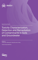 Toxicity Characterization, Detection and Remediation of Contaminants in Soils and Groundwater