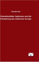 Charakterbilder Spätroms und die Entstehung des modernen Europa