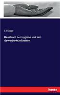 Handbuch der Hygiene und der Gewerberkrankheiten