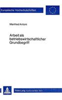 Arbeit ALS Betriebswirtschaftlicher Grundbegriff