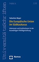 Die Europaische Union Im Sudkaukasus