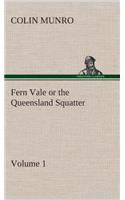 Fern Vale (Volume 1) or the Queensland Squatter