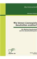 Wie können Lizenzspiele Geschichten erzählen? Die Mediale Gesellschaft und ihre Gesellschaftsspiele