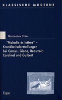 Maladie Es Lettres - Krankheitsdarstellungen Bei Camus, Giono, Beauvoir, Cardinal Und Guibert