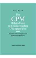 Die CPM Behandlung Mit Motorisierten Ubungsgeraten: Historie Und Heutiger Stand Praktische Hinweise