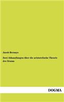 Zwei Abhandlungen über die aristotelische Theorie des Drama