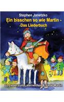 bisschen so wie Martin - 22 Lieder zum Laternenfest & Sankt Martin: Das Liederbuch mit allen Texten, Noten und Gitarrengriffen zum Mitsingen und Mitspielen