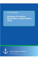 Modeling the Lattice Parameters of Solid Solution Alloys